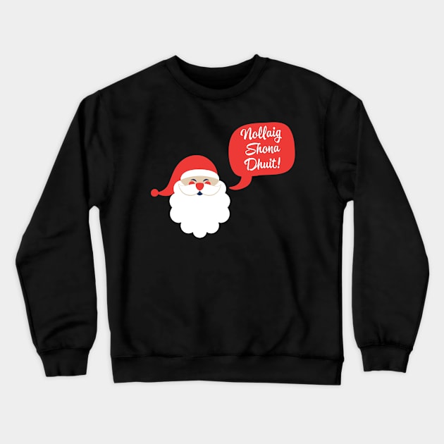 Nollaig Shona Dhuit Crewneck Sweatshirt by MessageOnApparel